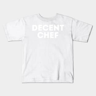 DECENT Chef | Funny Chef, Mediocre Occupation Joke Kids T-Shirt